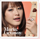 マリア「Getaway」